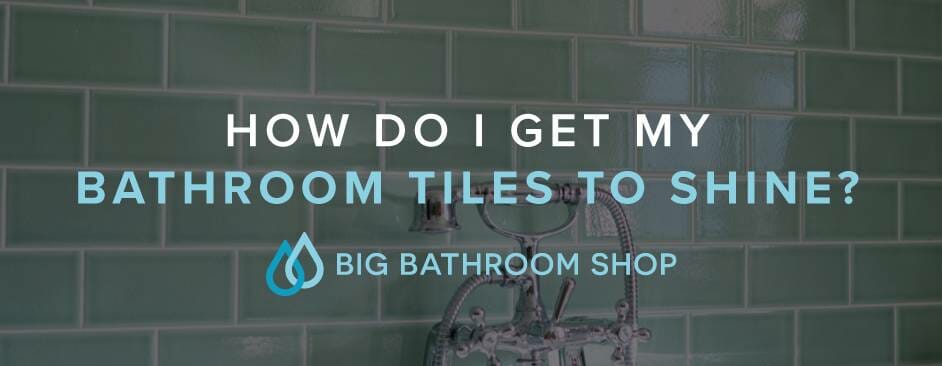 FAQ Header Image (How do I get my bathroom tiles to shine?)