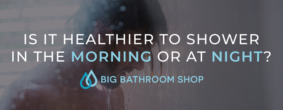 FAQ Header Image (Is it healthier to shower in the morning or at night?)