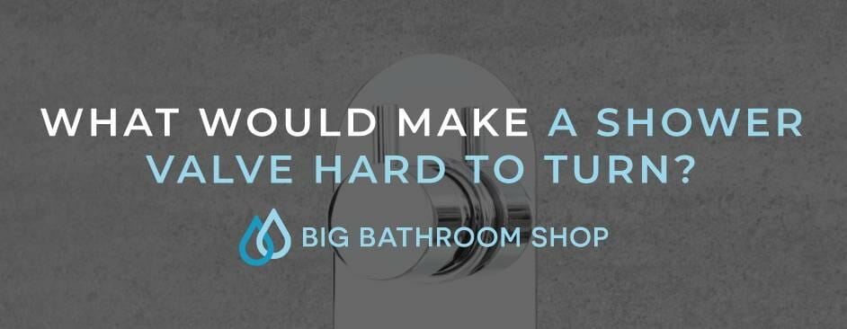 FAQ Header Image (What would make a shower valve hard to turn?)