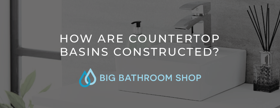 FAQ Header Image (How are countertop basins constructed?)