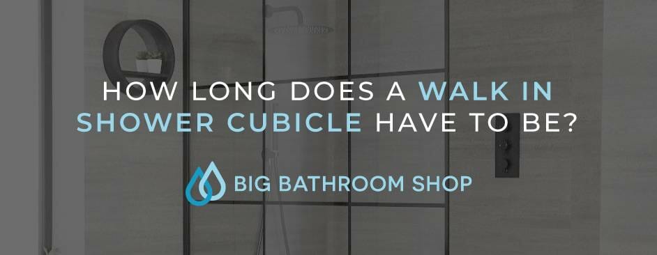 FAQ Header Image (How long does a walk in shower cubicle have to be?)
