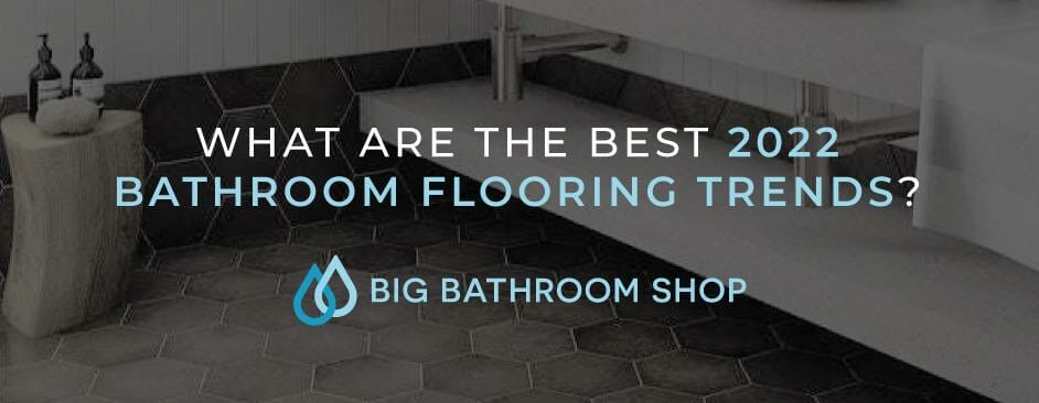 FAQ Header Image (What are the best 2022 bathroom flooring trends?)