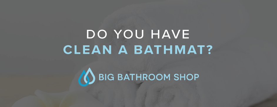 FAQ Header Image (Do you have to clean a bathmat?)