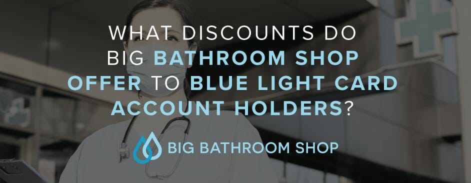FAQ Header Image (What discounts do Big Bathroom Shop offer to Blue Light Card account holders?)